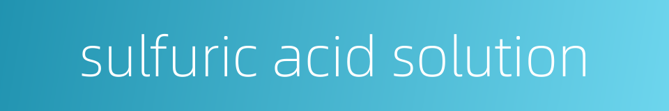 sulfuric acid solution的同义词