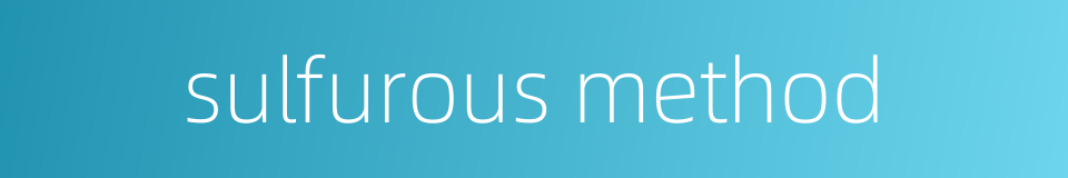 sulfurous method的同义词