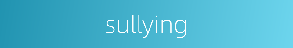 sullying的同义词