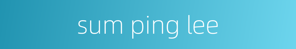 sum ping lee的同义词