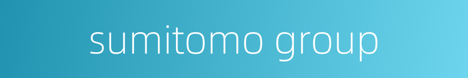 sumitomo group的同义词