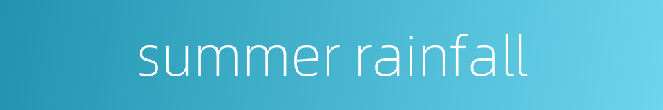 summer rainfall的同义词