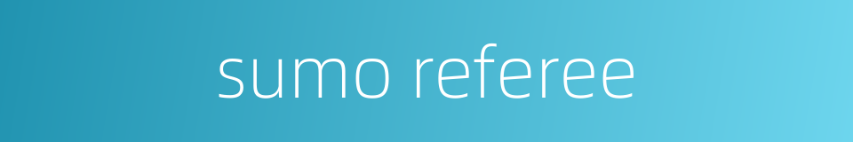 sumo referee的同义词