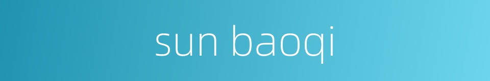 sun baoqi的同义词