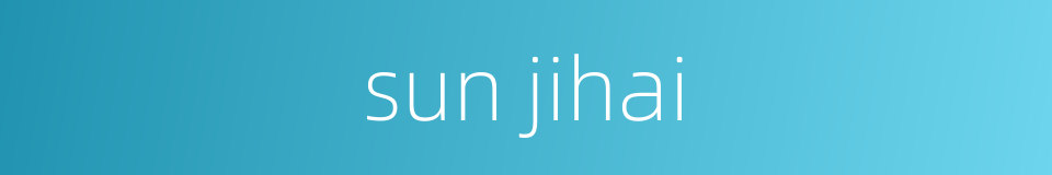 sun jihai的同义词