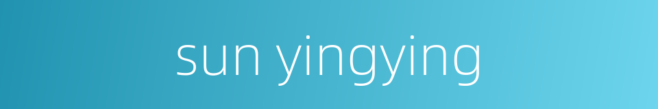 sun yingying的同义词
