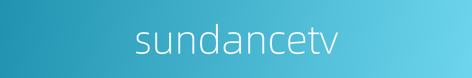 sundancetv的同义词