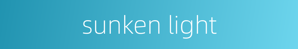 sunken light的同义词