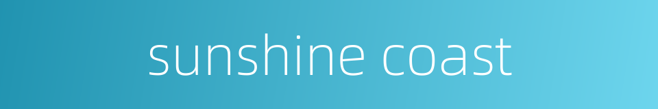 sunshine coast的同义词