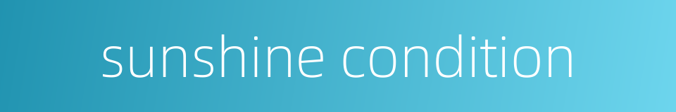 sunshine condition的同义词