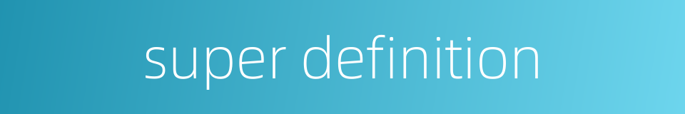 super definition的同义词