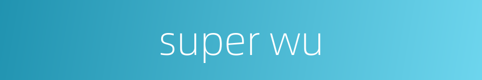 super wu的同义词