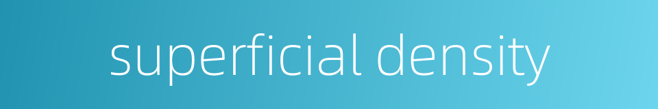 superficial density的同义词