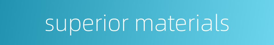 superior materials的同义词