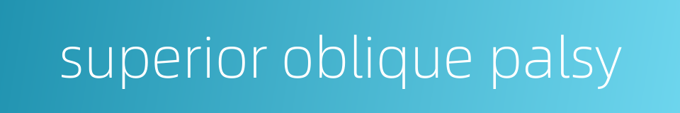 superior oblique palsy的同义词