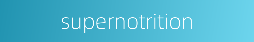 supernotrition的同义词