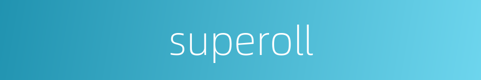 superoll的同义词