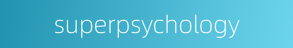 superpsychology的同义词