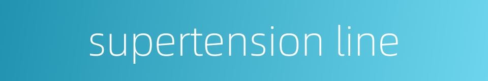 supertension line的同义词