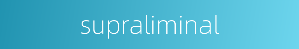 supraliminal的同义词
