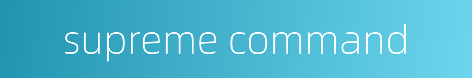 supreme command的同义词
