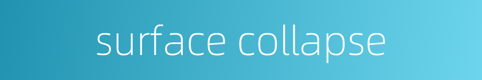 surface collapse的同义词