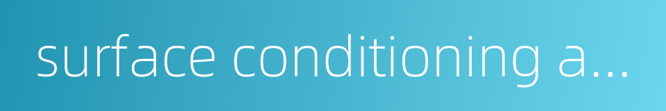 surface conditioning agent的同义词