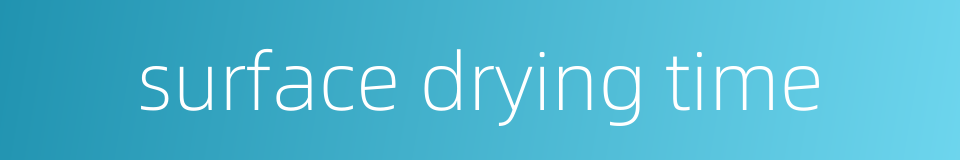 surface drying time的同义词