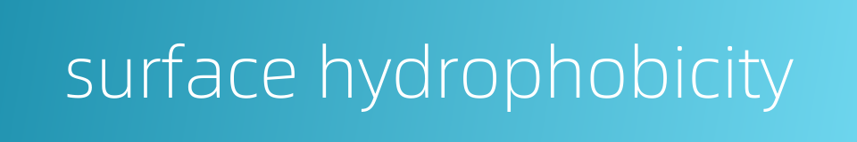 surface hydrophobicity的同义词