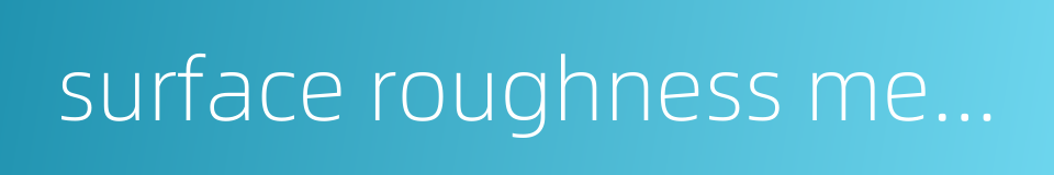 surface roughness measurement的同义词