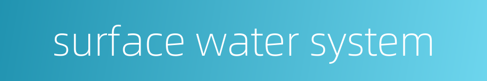surface water system的同义词