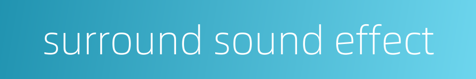 surround sound effect的同义词