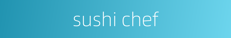 sushi chef的同义词