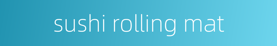 sushi rolling mat的同义词