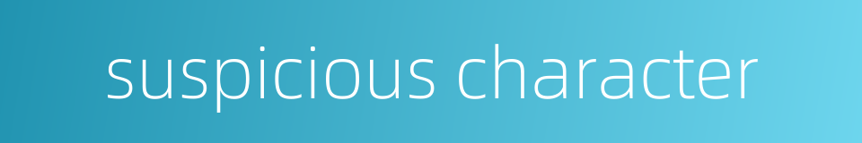 suspicious character的同义词