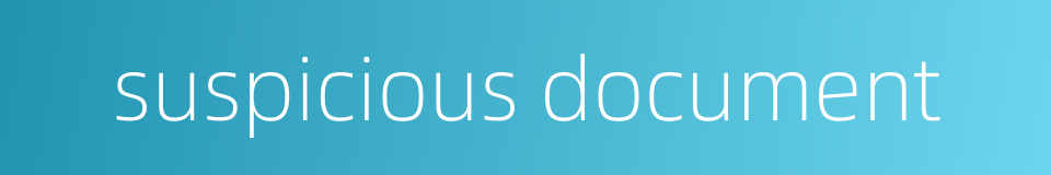 suspicious document的同义词