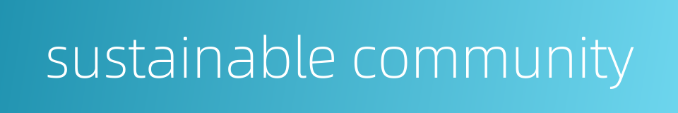 sustainable community的同义词