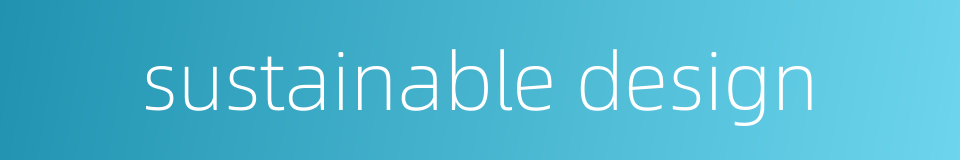 sustainable design的同义词
