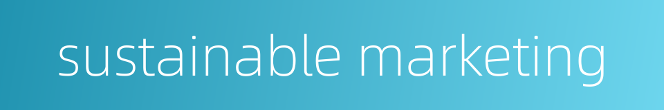 sustainable marketing的同义词