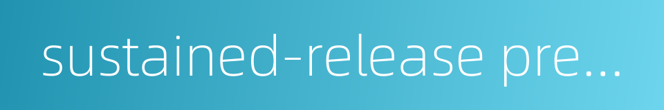 sustained-release preparations的同义词