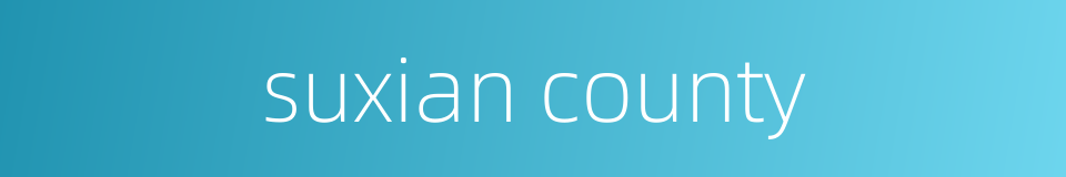 suxian county的同义词