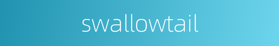 swallowtail的同义词