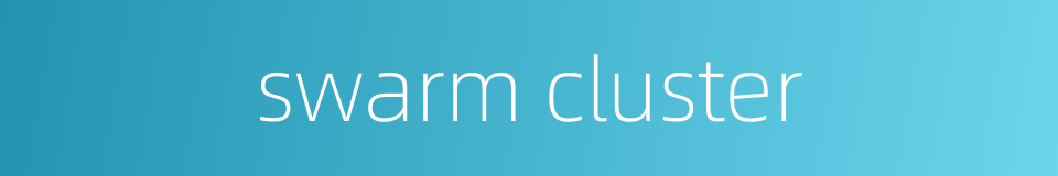 swarm cluster的同义词