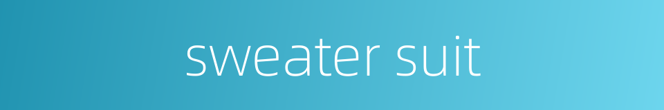 sweater suit的同义词