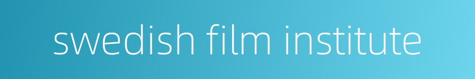 swedish film institute的同义词