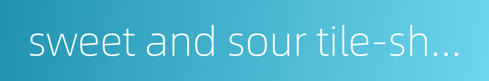 sweet and sour tile-shaped fish的同义词