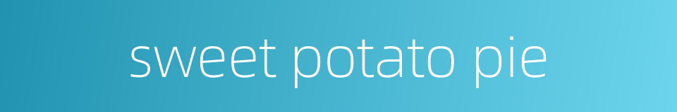 sweet potato pie的同义词