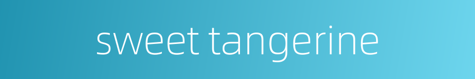 sweet tangerine的同义词