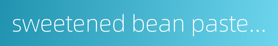 sweetened bean paste moon cake的同义词