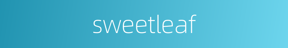 sweetleaf的同义词